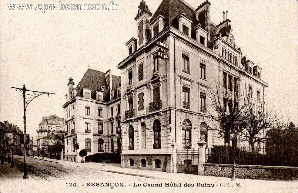 170. - BESANÇON. - Le Grand Hôtel des Bains